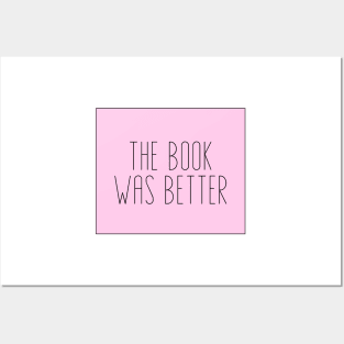 The Book Was Better - Life Quotes Posters and Art